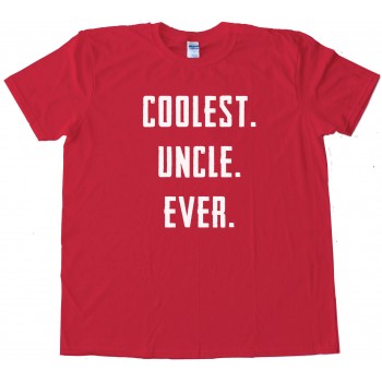 Coolest. Uncle. Ever. - Tee Shirt