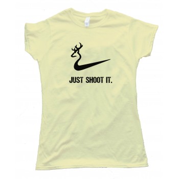 Deer Just Shoot It - Tee Shirt