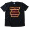 Do You Even Drink Bro? - Tee Shirt