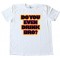 Do You Even Drink Bro? - Tee Shirt