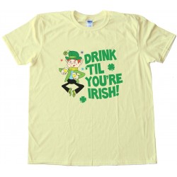 Drink Til You'Re Irish St. Patricks Day Tee Shirt