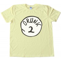 Drunk 2 - Perfect With Drunk 1 Dr. Seuss Tee Shirt