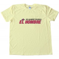 El Hombre Albert Pujols Los Angeles Angels Tee Shirt