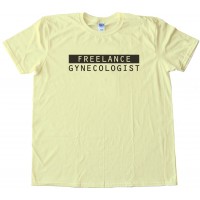 Freelance Gynecologist - Tee Shirt