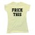 Womens Frick This Tee ...