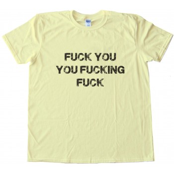 Fuck You You Fucking Fuck Blue Velvet Tee Shirt