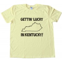 Gettin' Lucky In Kentucky Tee Shirt