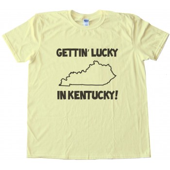 Gettin' Lucky In Kentucky Tee Shirt
