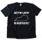Gettin' Lucky In Kentucky Tee Shirt