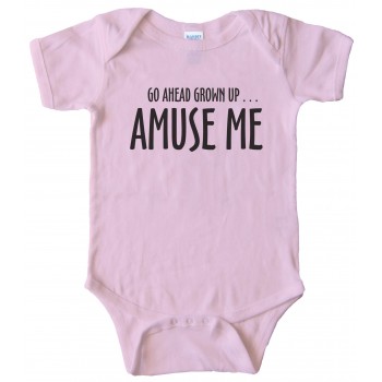 Go Ahead Grown Up ... Amuse Me - Baby Bodysuit