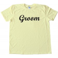 Groom Shirt For Newly Weds And Weddings - Tee Shirt