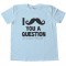 I Moustache You A Question But I'Ll Shave It For Later Tee Shirt