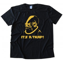 It'S A Trap - Admiral Ackbar - Star Wars Tee Shirt