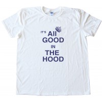 It'S All Good In The Hood Tee Shirt