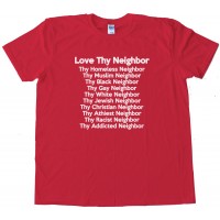Love Thy Neighbor Tee Shirt