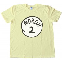 Moron 2 Perfect Match For Moron 1! - Parody Of Thing 1 Dr. Seuss Tee Shirt