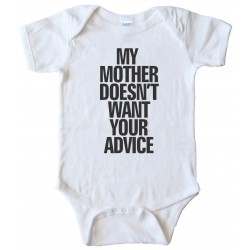 My Mother Doesn'T Want Your Advice - Baby Bodysuit