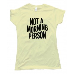 Womens Not A Morning Person Tee Shirt