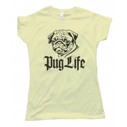 Pug Life Tee Shirt