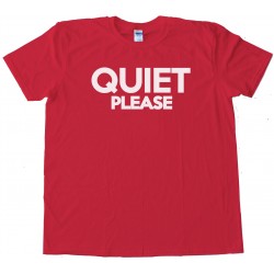 Quiet Please Tee Shirt