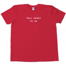 Talk Nerdy To Me Tee Shirt