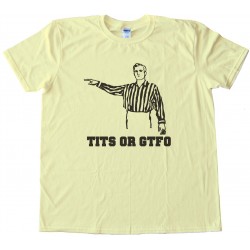 Tits Or Gtfo Referee Tee Shirt