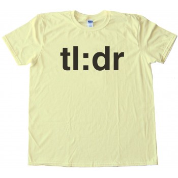 Tl:Dr Too Long : Didn'T Read Tee Shirt
