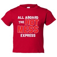 Toddler Sized All Aboard The Hot Mess Express - Tee Shirt Rabbit Skins