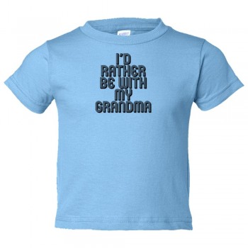 Toddler Sized I'D Rather Be With My Grandma - Tee Shirt Rabbit Skins