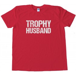 Trophy Husband Tee Shirt