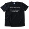 What'S That Smell? It'S Me Because I'M The Shit - Tee Shirt