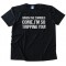 When The Zombies Come I'M So Tripping You Tee Shirt