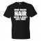 Who Needs Hair With A Body Like This? - Tee Shirt