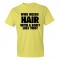 Who Needs Hair With A Body Like This? - Tee Shirt