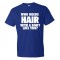 Who Needs Hair With A Body Like This? - Tee Shirt