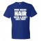 Who Needs Hair With A Body Like This? - Tee Shirt