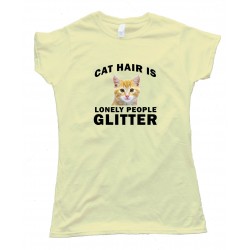 Womens Cat Hair Is Lonely People Glitter - Tee Shirt