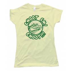 Womens Choot Em Choot!!! - Swamp People Tee Shirt