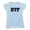 Womens Dtf - Down To Fuck - Tee Shirt