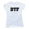 Womens Dtf - Down To Fuck - Tee Shirt