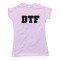 Womens Dtf - Down To Fuck - Tee Shirt