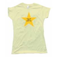 Womens Fuck You I Did A Great Job - Gold Star - Tee Shirt