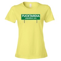 Womens Fucktardia Population: You - Tee Shirt