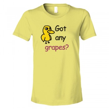 Womens Got Any Grapes? Meme - Tee Shirt