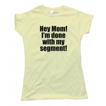 Womens Hey Mom! I'M Done With My Segment! Espn - Tee Shirt