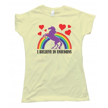 Womens I Believe In Unicorns Tee Shirt