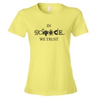 Womens In Science We Trust Athiesm & Scientific Design - Tee Shirt