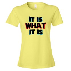 Womens It Is What It Is Failure Acceptance - Tee Shirt