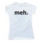 Womens Meh. Text Reaction Internet Tee Shirt