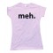 Womens Meh. Text Reaction Internet Tee Shirt